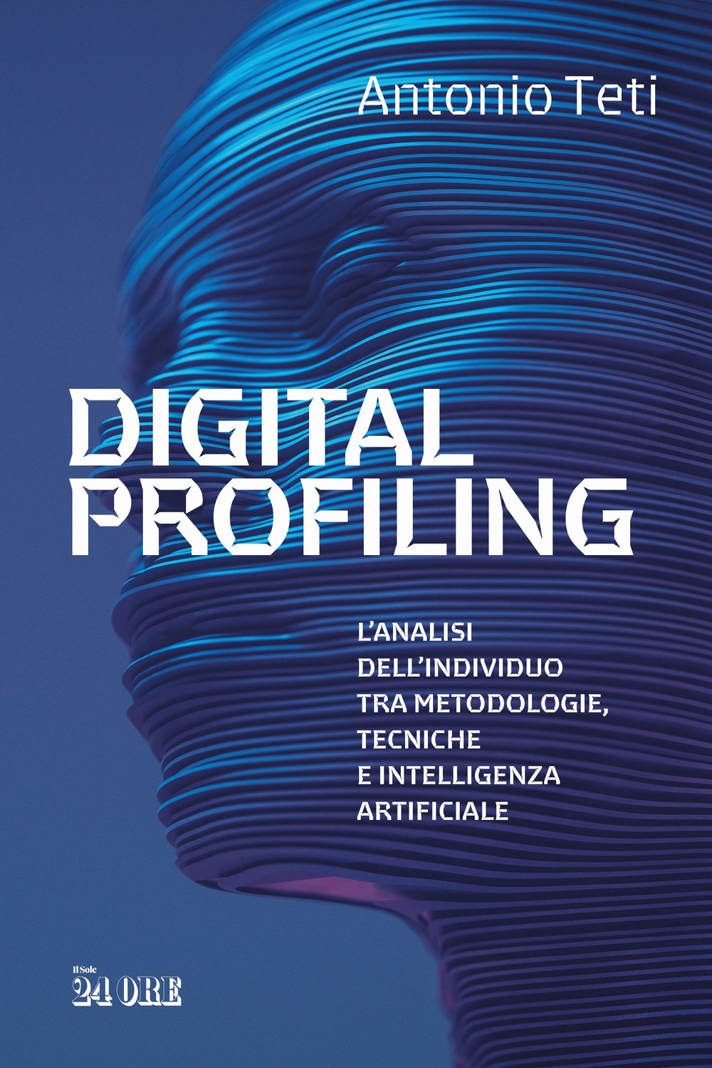 Digital profiling. L'analisi dell'individuo tra metodologie, tecniche e intelligenza artificiale