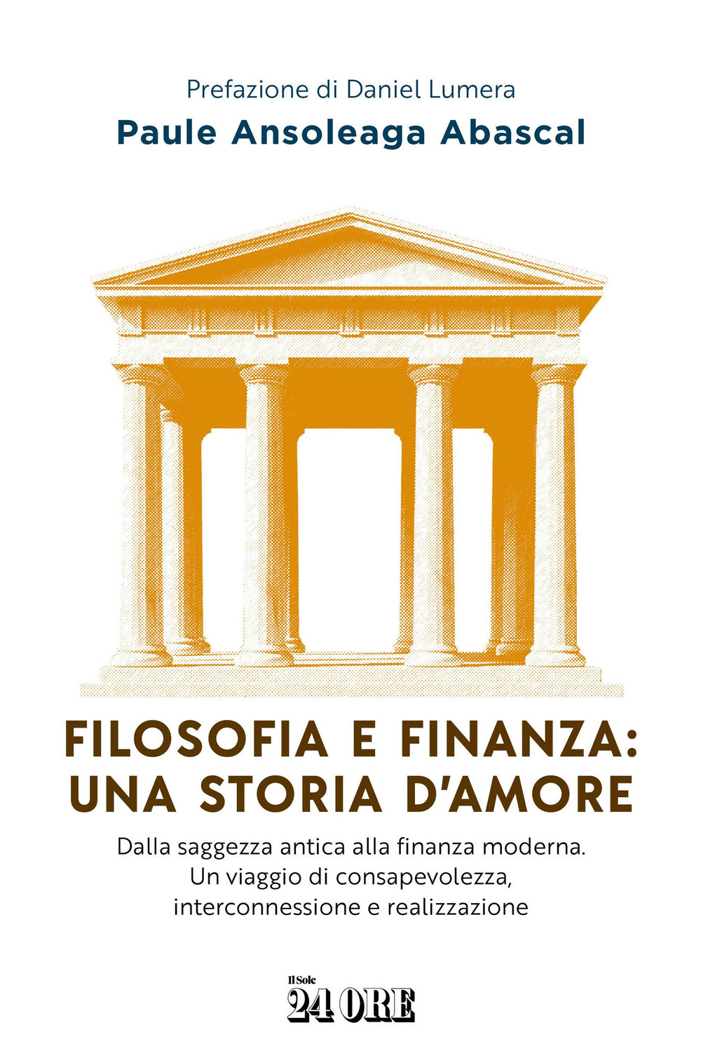Filosofia e finanza: una storia d'amore. Dalla saggezza antica alla finanza moderna. Un viaggio di consapevolezza, interconnessione e realizzazione