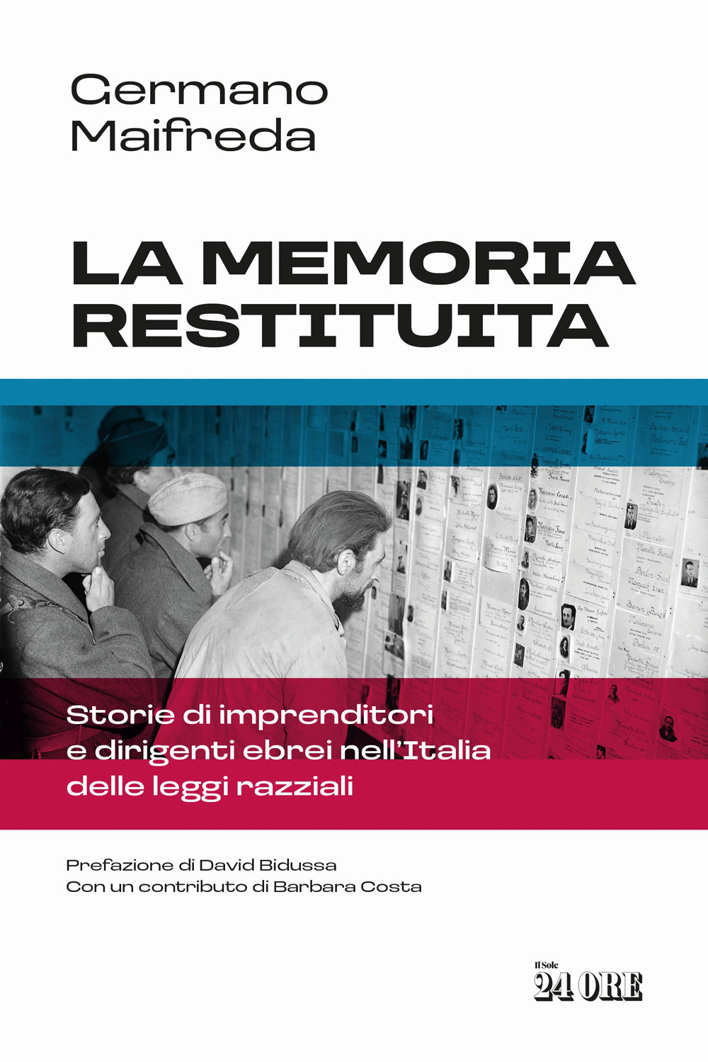 La memoria restituita. Storie di imprenditori e dirigenti ebrei nell'Italia delle leggi razziali