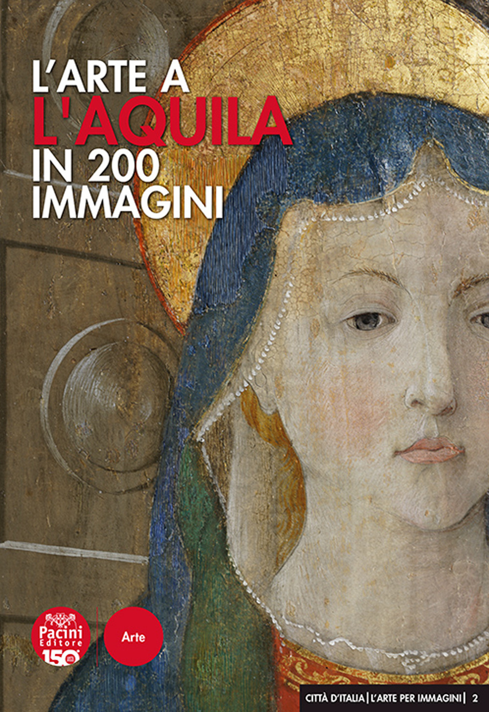 L'arte a L'Aquila in 200 immagini