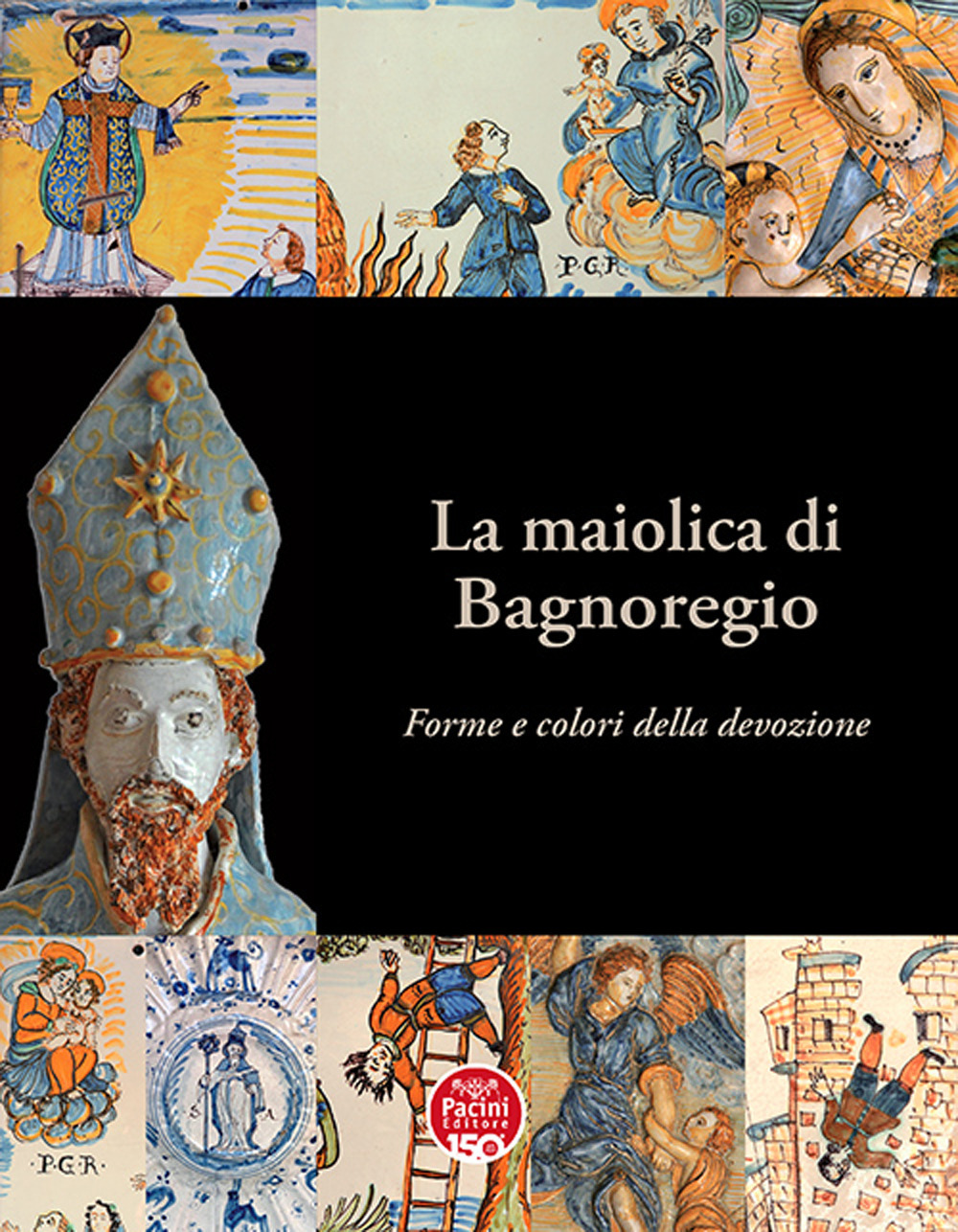 La maiolica di Bagnoregio. Forme e colori della devozione