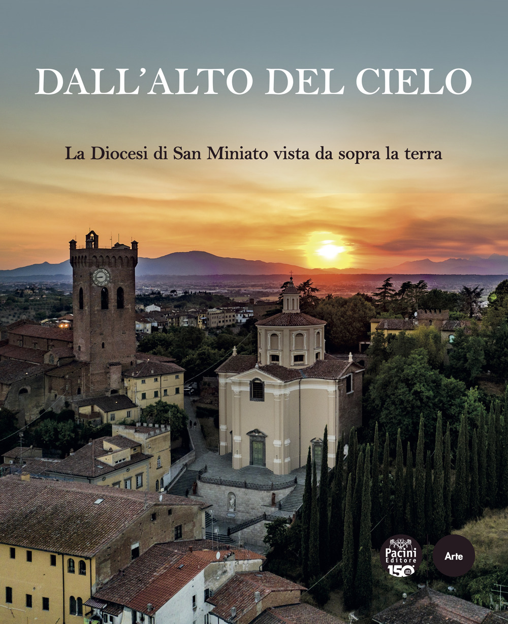 Dall'alto del cielo. La diocesi di San Miniato vista da sopra la terra
