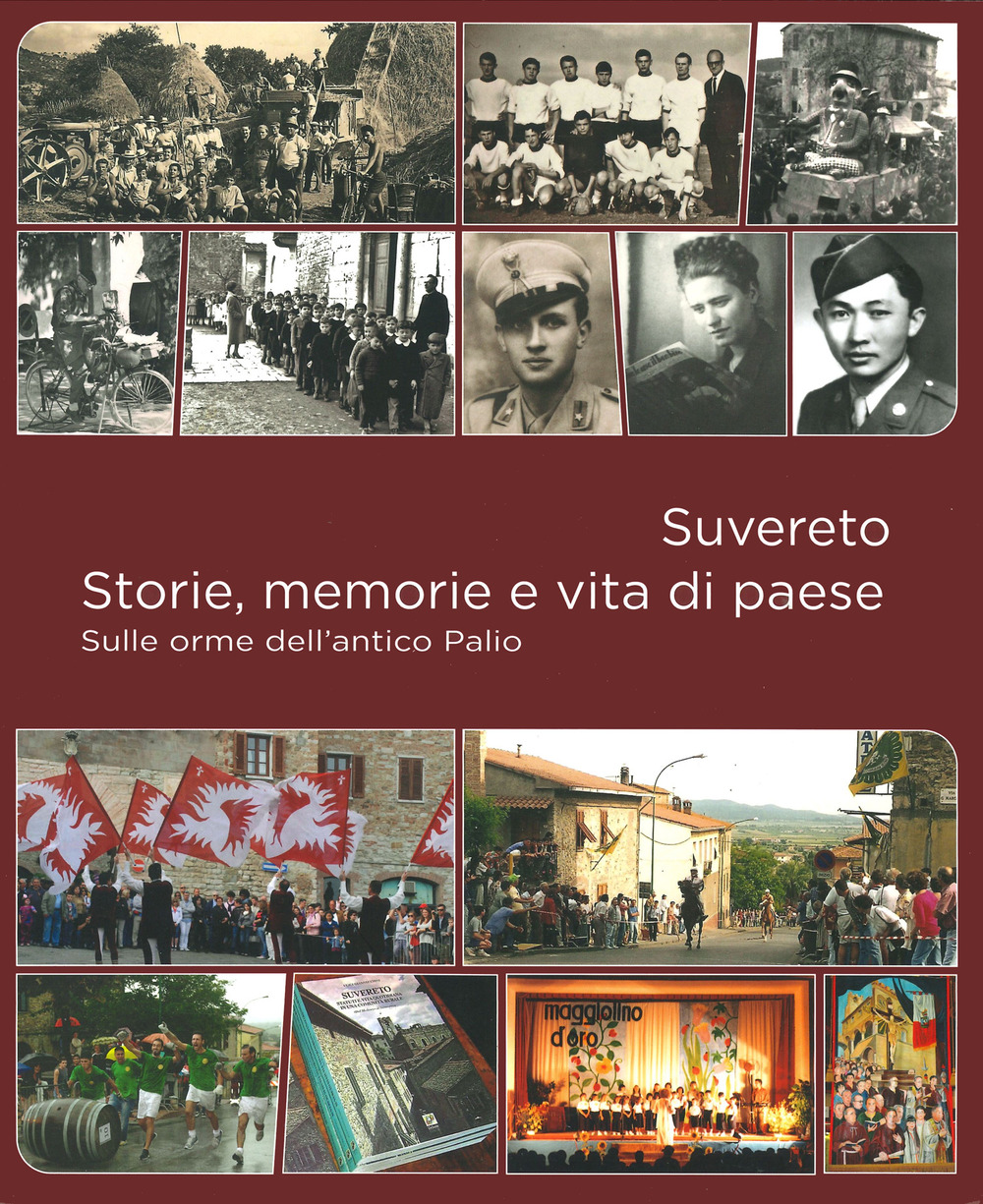 Suvereto. Storie, memorie e vita di paese. Sulle orme dell’antico Palio