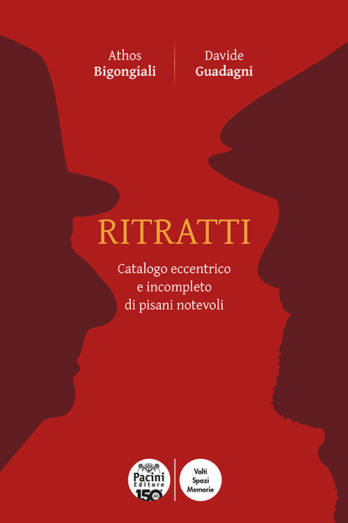 Ritratti. Catalogo eccentrico e incompleto dei pisani notevoli
