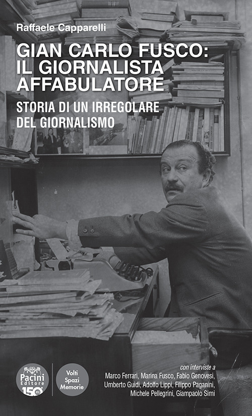 Gian Carlo Fusco: il giornalista affabulatore. Storia di un irregolare del giornalismo