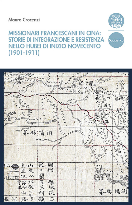 Missionari francescani in Cina: storie di integrazione e resistenza nello Hubei di inizio Novecento (1901-1911)