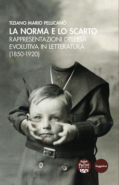 La norma e lo scarto. Rappresentazioni dell’età evolutiva in letteratura (1850-1920)