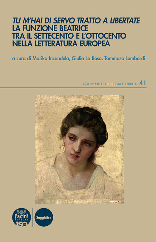 Tu m’hai di servo tratto a libertate. La funzione Beatrice tra il Settecento e l’Ottocento nella letteratura europea