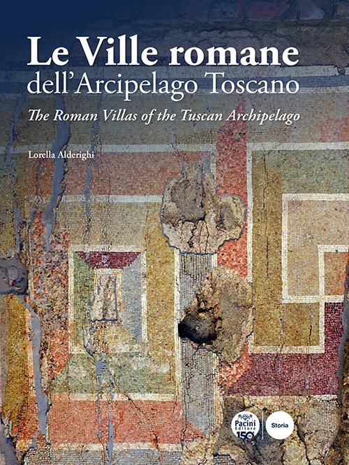 Le ville romane dell'Arcipelago Toscano-The Roman Villas of the Tuscan Archipelago