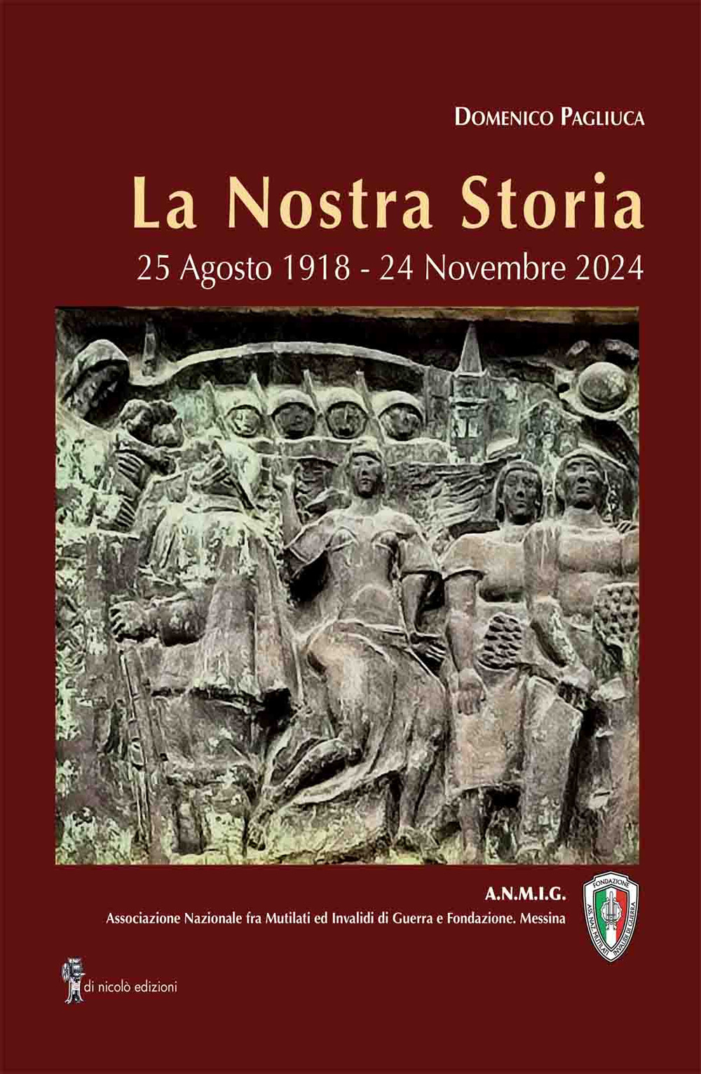 La nostra storia. 25 Agosto 1918-24 Novembre 2024