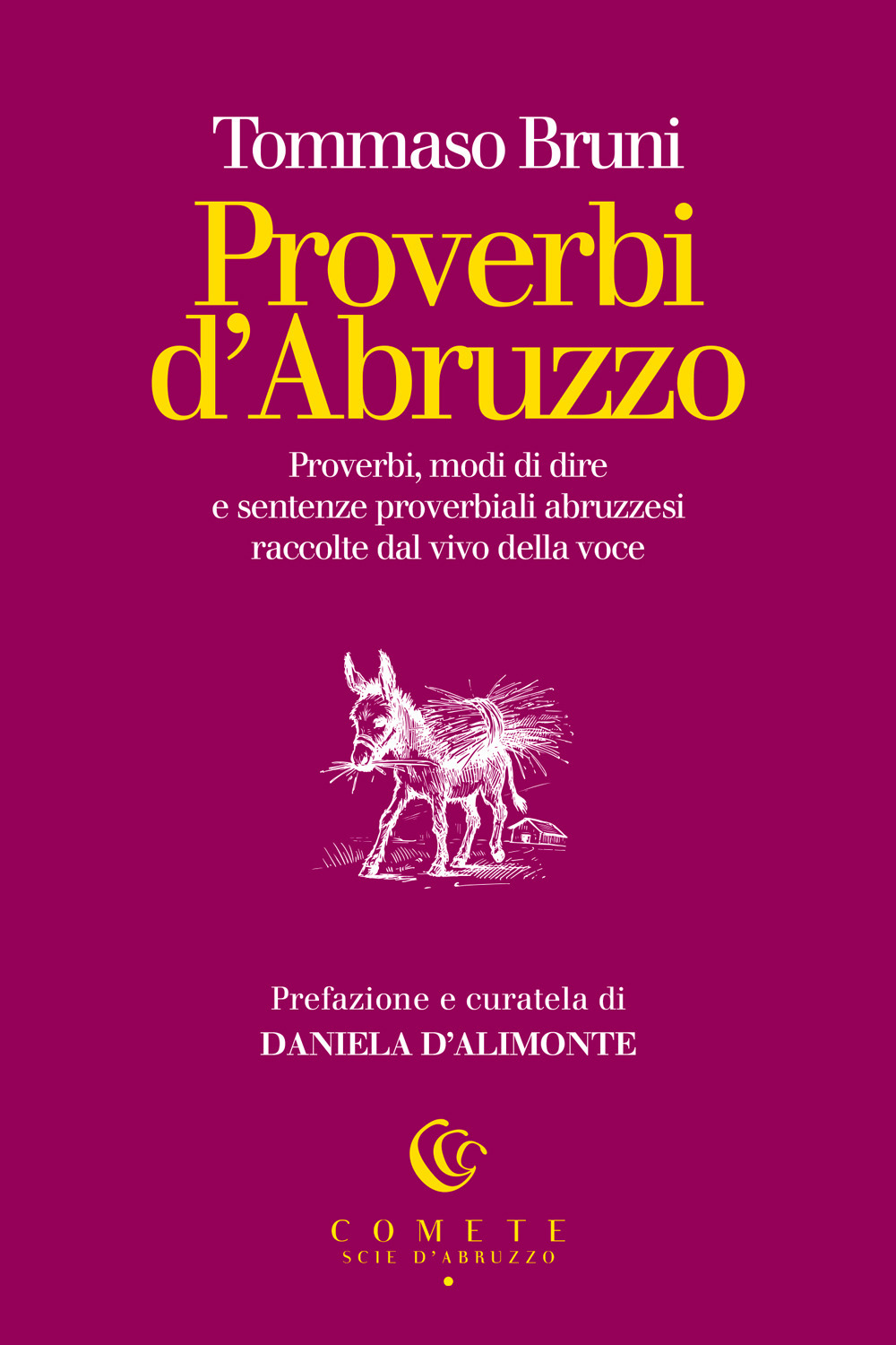 Proverbi d'Abruzzo. Proverbi, modi di dire e sentenze proverbiali abruzzesi raccolte dal vivo della voce