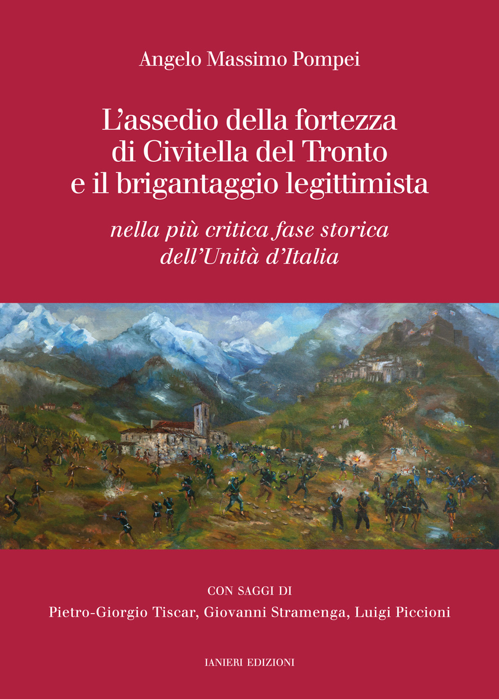 L'assedio della fortezza di Civitella del Tronto e il brigantaggio legittimista. Nella più critica fase storica dell’Unità d’Italia