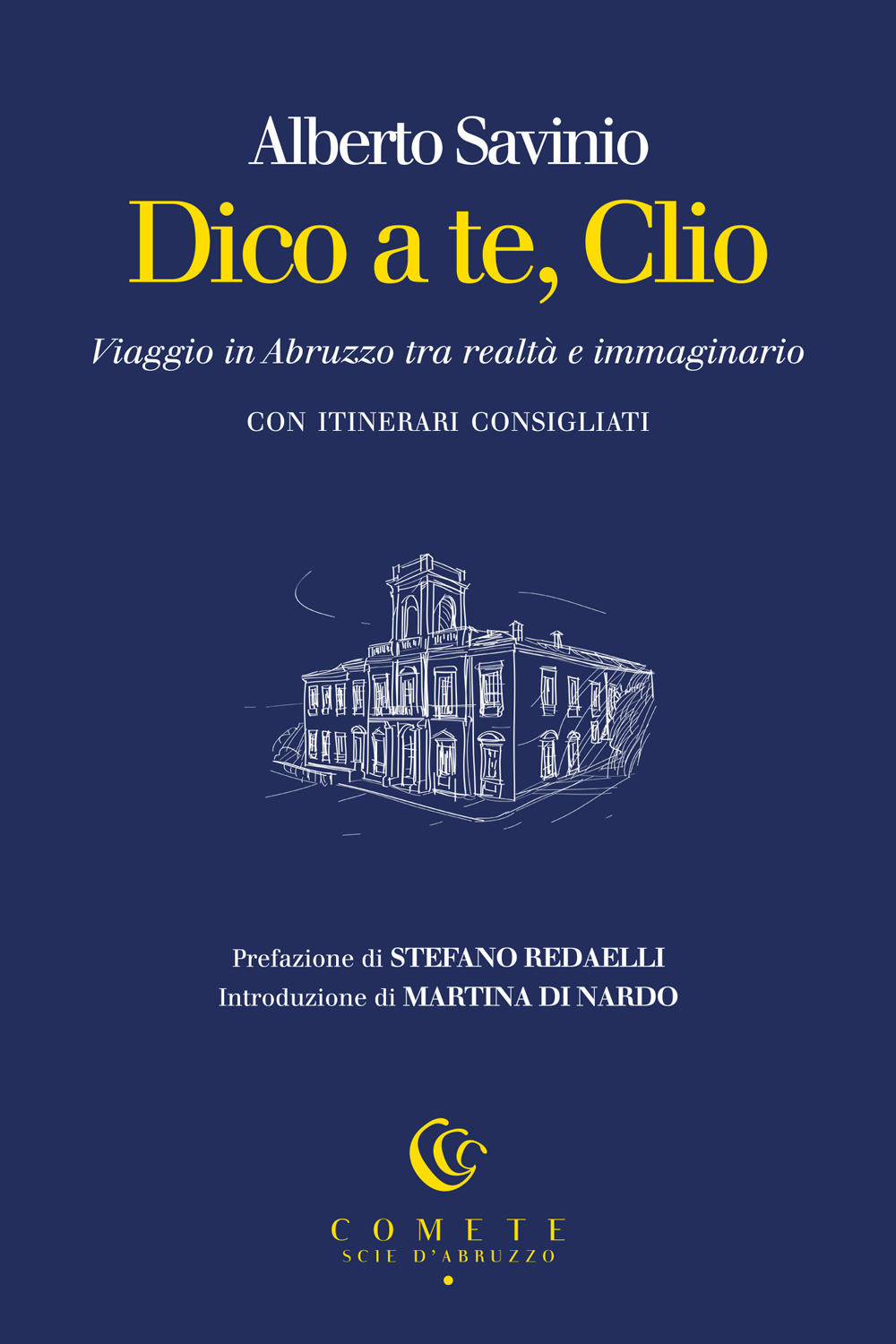 Dico a te, Clio. Viaggio in Abruzzo tra realtà e immaginario