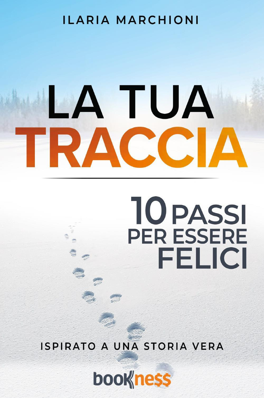La tua traccia. Dieci passi per essere felici
