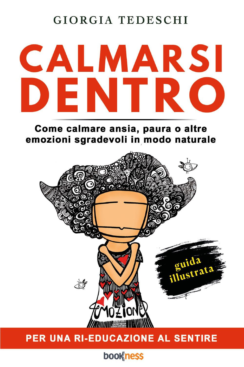Calmarsi dentro. Come calmare ansia, paura o altre emozioni sgradevoli in modo naturale