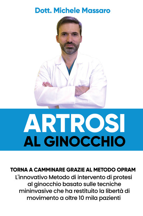 Artrosi al ginocchio. Torna a camminare grazie al metodo OPRAM. L'innovativo metodo di intervento di protesi al ginocchio basato sulle tecniche mininvasive che ha restituito la libertà di movimento a oltre 10 mila pazienti