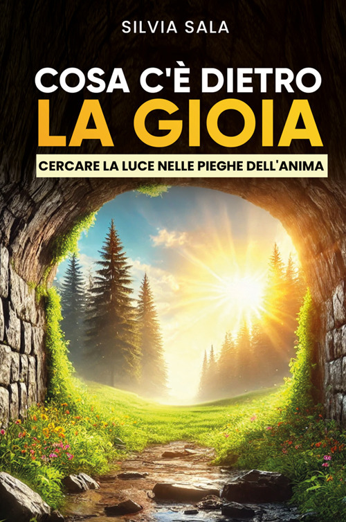 Cosa c'è dietro la gioia? Cercare la luce dietro le pieghe dell'anima
