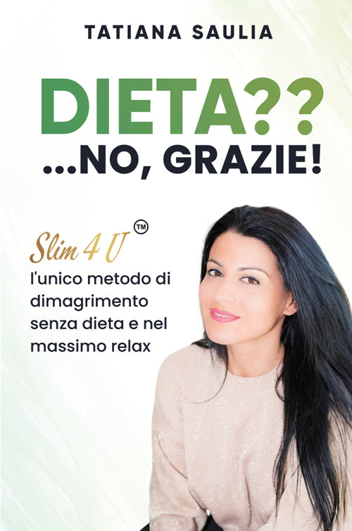 Dieta?... No, grazie! Slim4U, l'unico metodo di dimagrimento senza dieta e nel massimo relax