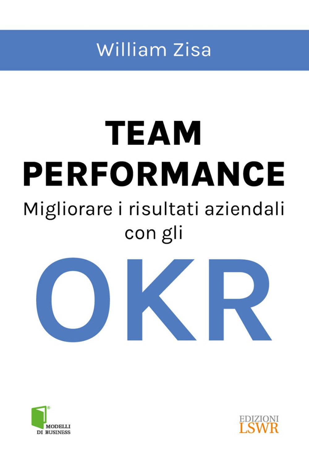 Team Performance. Migliorare i risultati aziendali con gli OKR