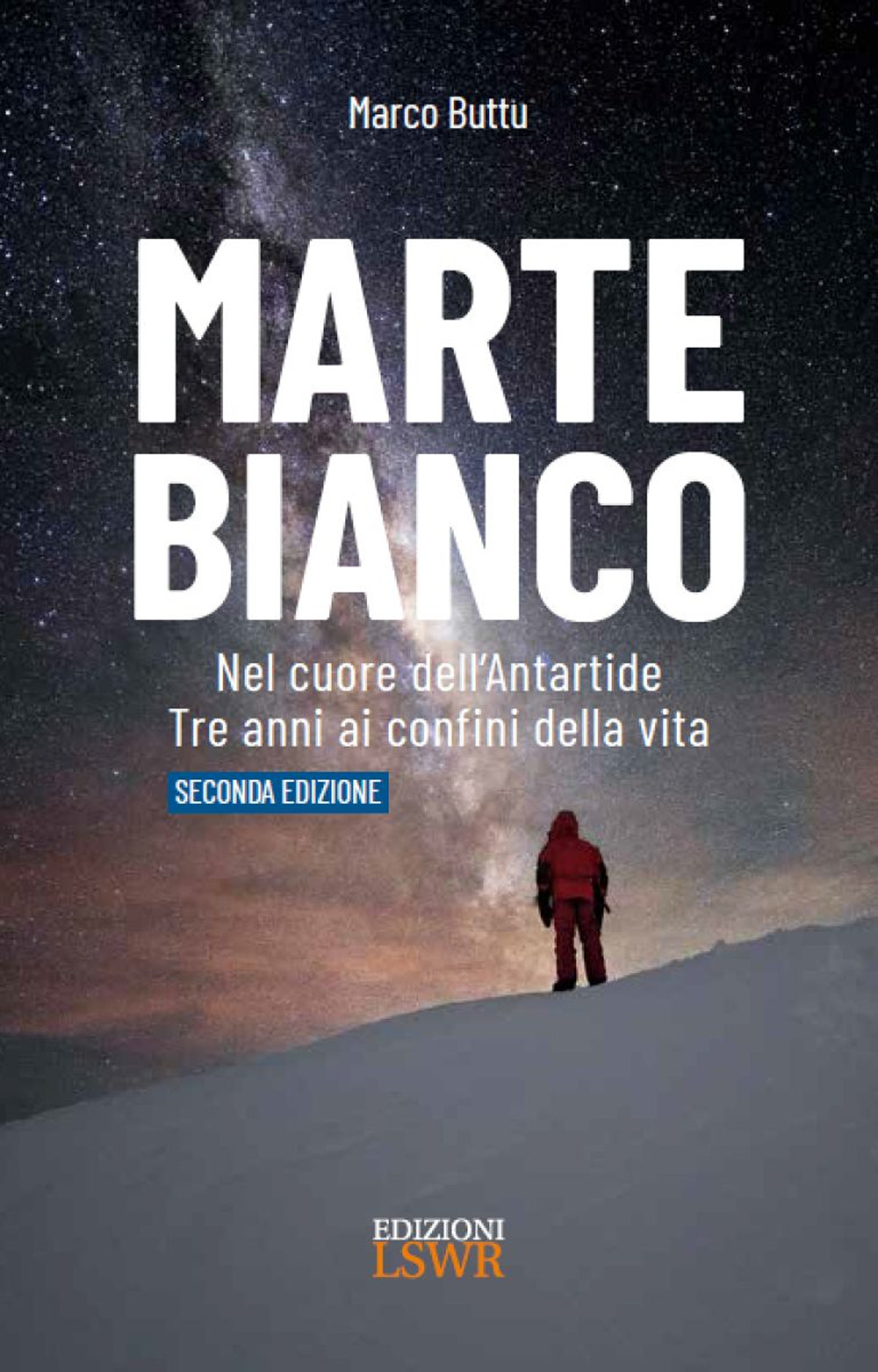 Marte Bianco. Nel cuore dell'Antartide. Te anni ai confini della vita