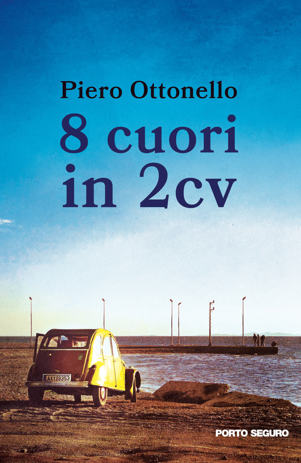 8 cuori in 2cv. Una storia, un sogno, un inizio