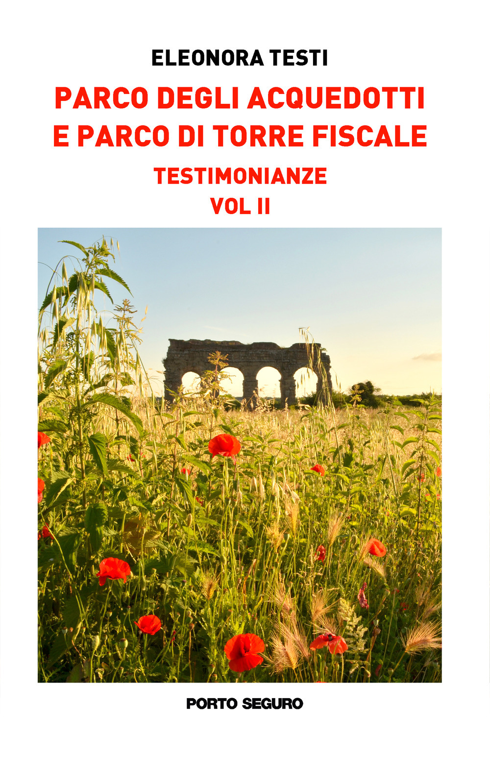 Parco degli acquedotti e Parco di Torre Fiscale. Testimonianze. Vol. 2