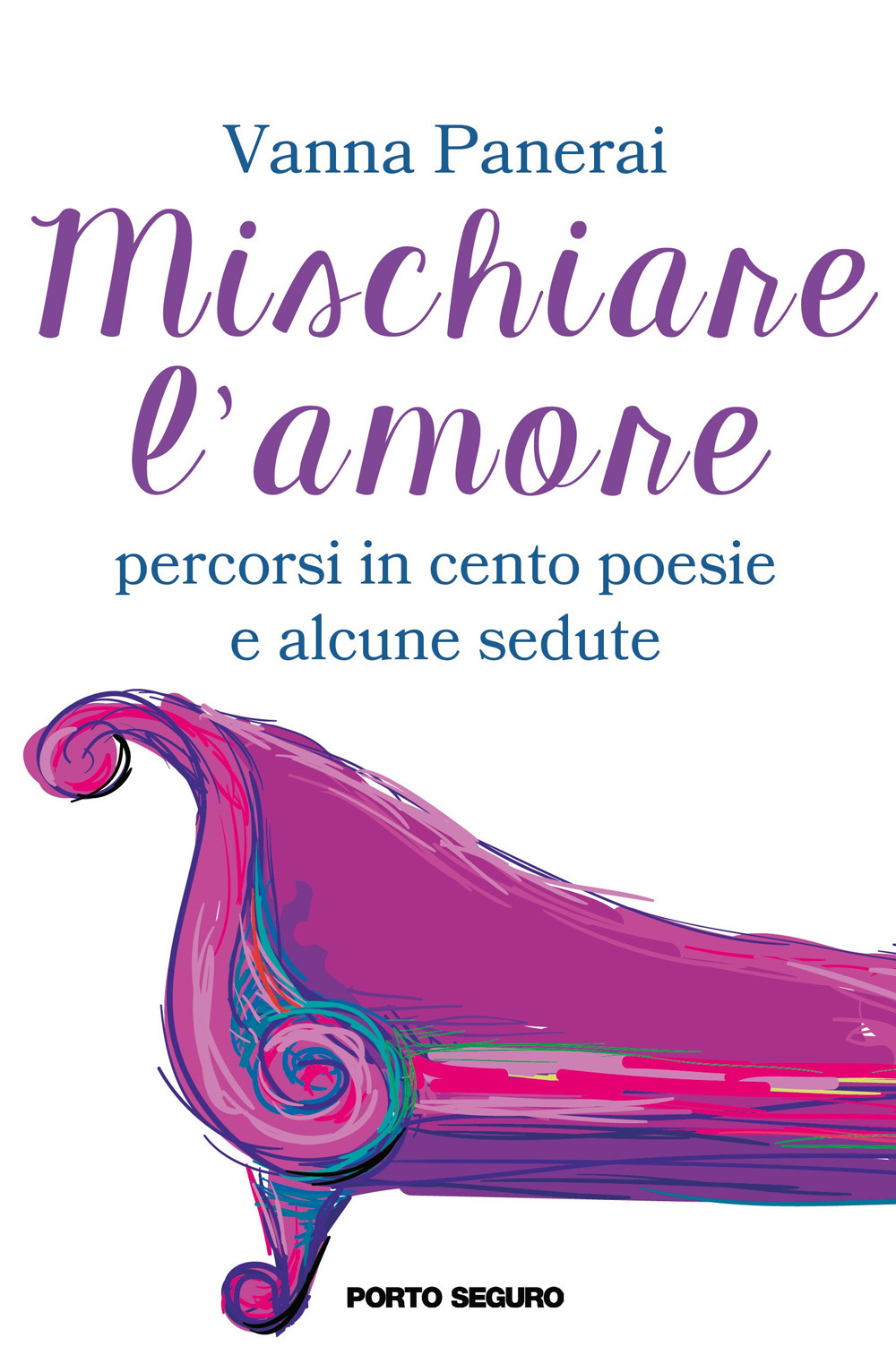 Mischiare l'amore. Percorsi in cento poesie e alcune sedute