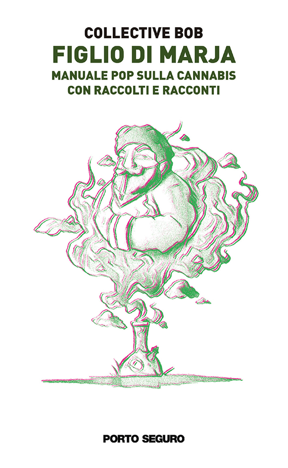 Figlio di marja. Manuale pop sulla cannabis. Con raccolti e racconti