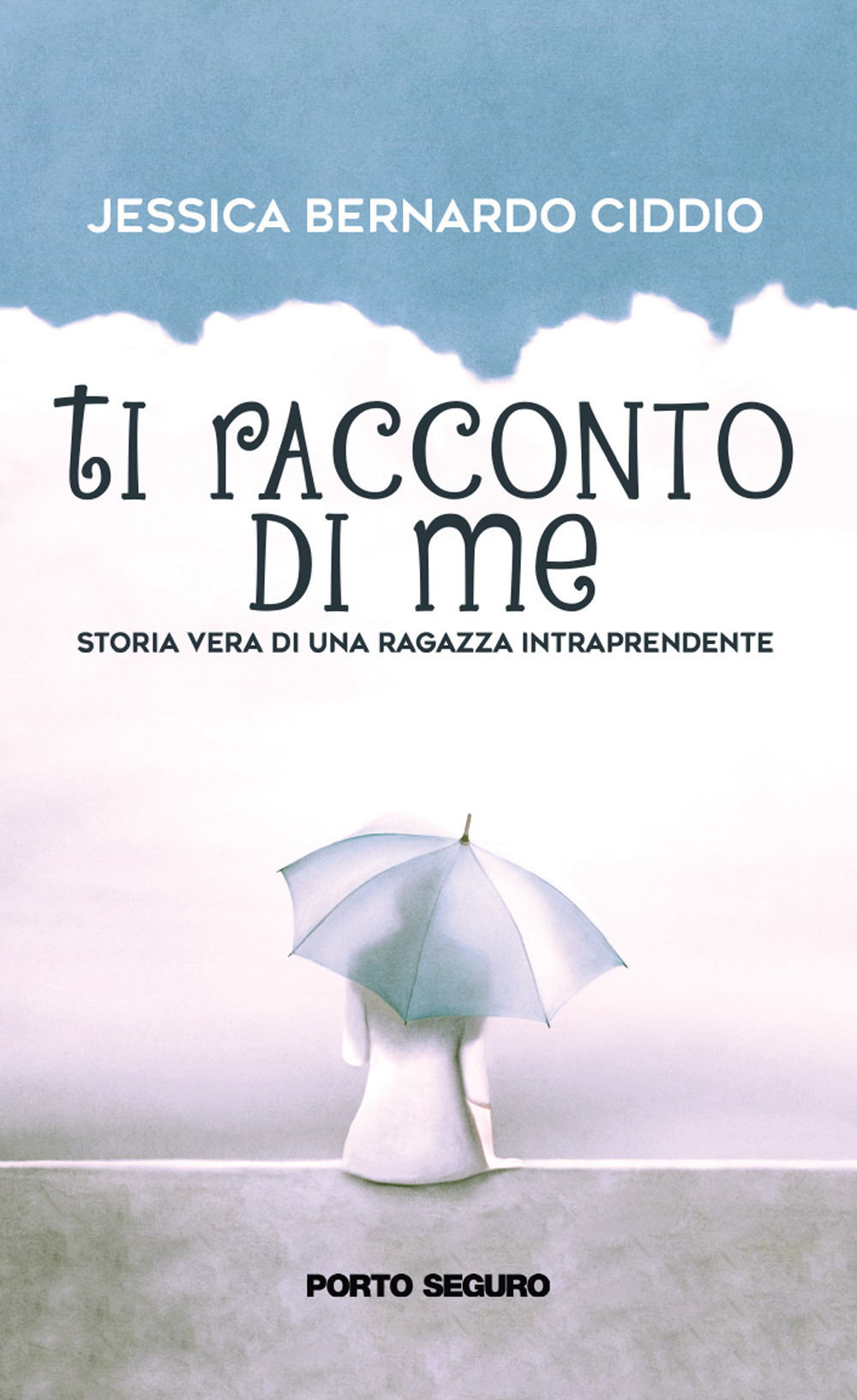 Ti racconto di me. Storia vera di una ragazza intraprendente