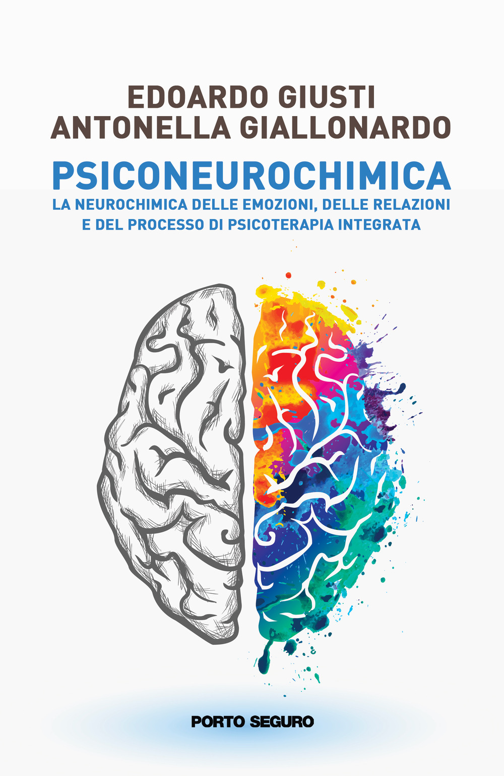Psiconeurochimica. La neurochimica delle emozioni, delle relazioni e del processo di psicoterapia integrata