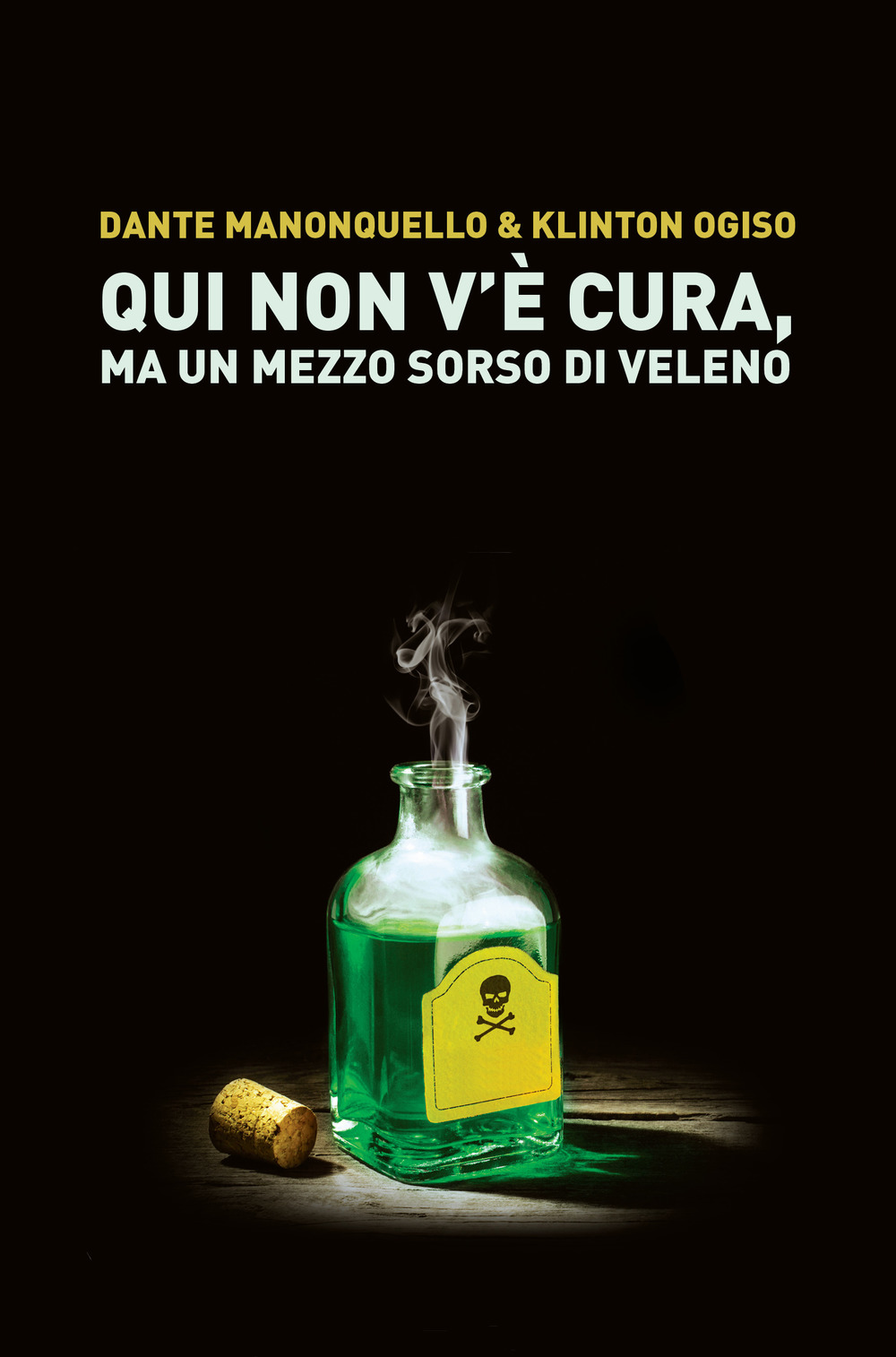 Qui non v'è cura, ma un mezzo sorso di veleno