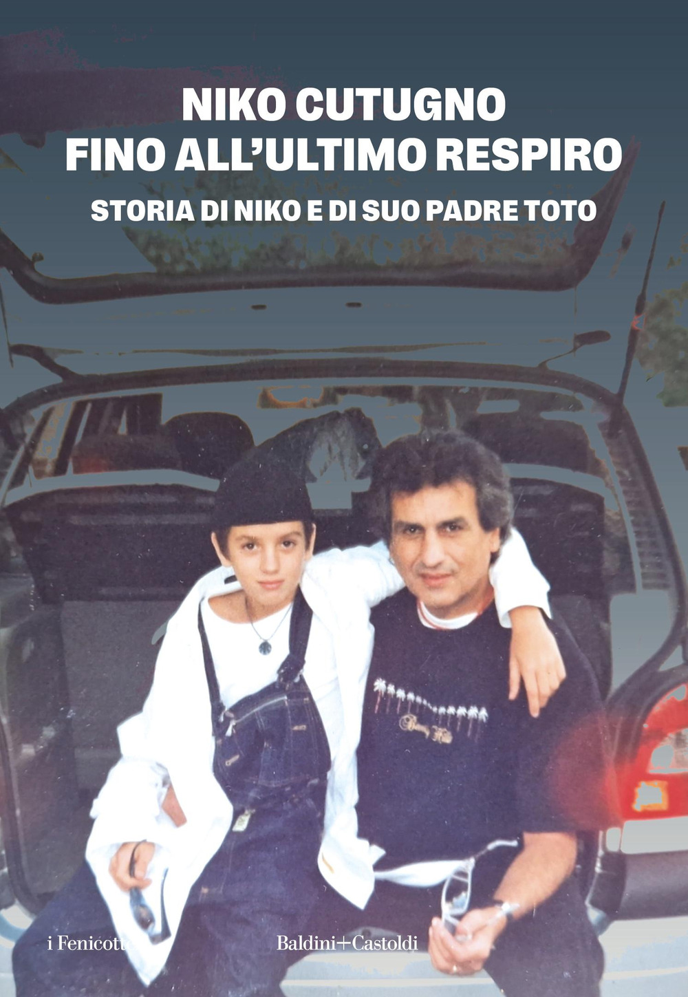 Fino all'ultimo respiro. Storia di Niko e di suo padre Toto
