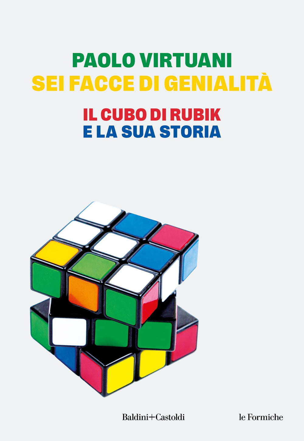 Sei facce di genialità. Il cubo di Rubik e la sua storia
