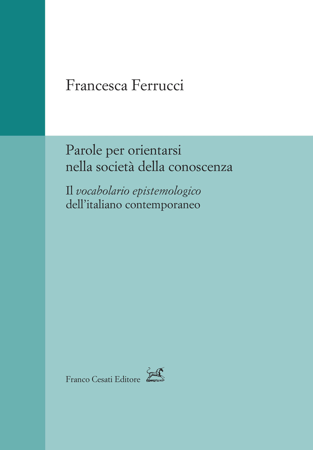 Parole per orientarsi nella società della conoscenza. Il vocabolario epistemologico dell’italiano contemporaneo