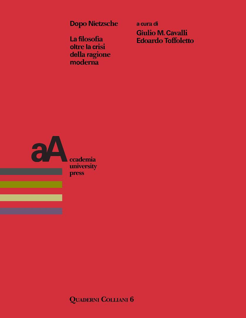 Dopo Nietzsche. La filosofia oltre la crisi della ragione moderna