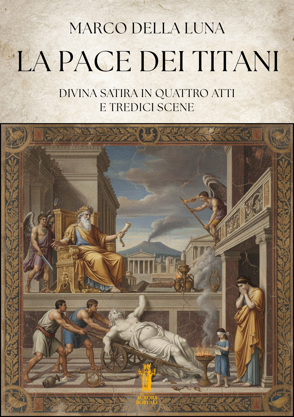 La pace dei Titani. Divina satira in quattro atti e tredici scene