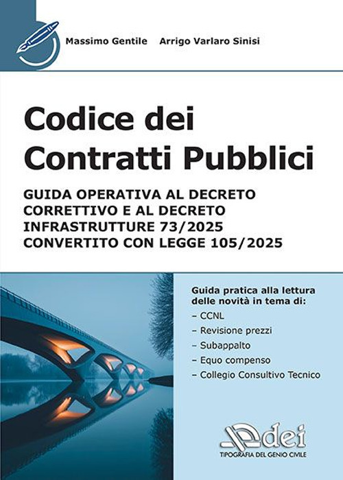 Codice dei contratti pubblici. Guida operativa al Decreto Correttivo e al Decreto Infrastrutture 73/2025 convertito con legge 105/2025