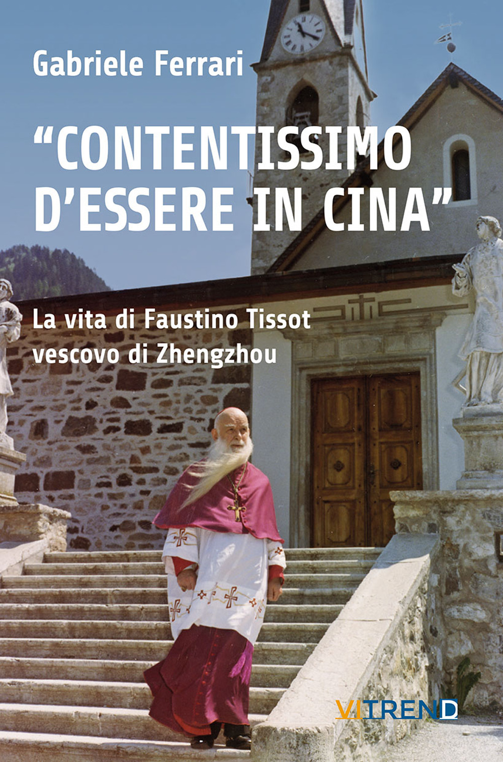 «Contentissimo di essere in Cina». La vita di Faustino Tissot vescovo di Zhengzhou. Vol. 2