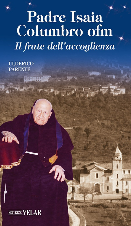 Padre Isaia Columbro ofm. Il frate dell'accoglienza