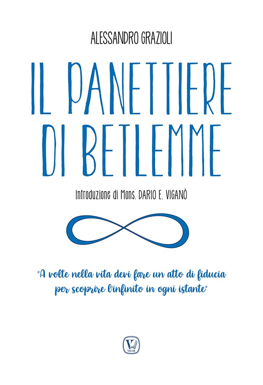 Il panettiere di Betlemme. «A volte nella vita devi fare un atto di fiducia per scoprire l'infinito in ogni istante»