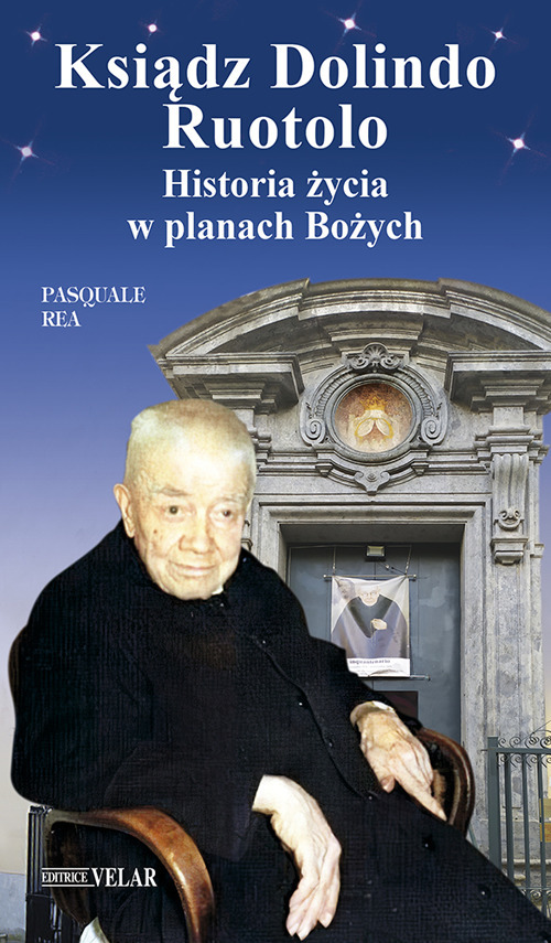 Ksiadz Dolindo Ruotolo. Historia zycia w planach Bozych