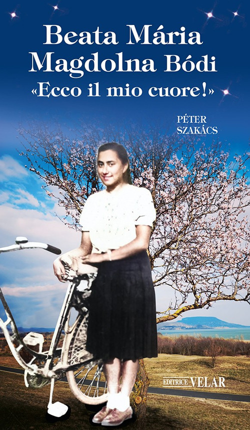 Beata Mária Magdolna Bódi. «Ecco il mio cuore!»