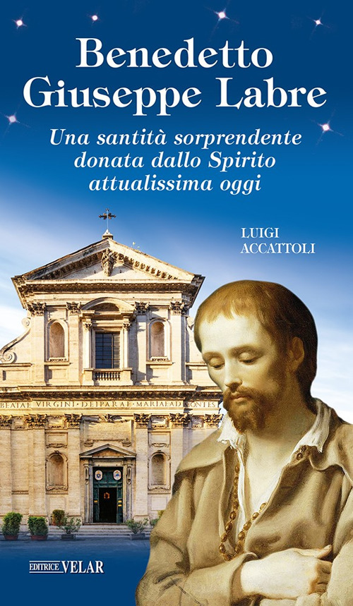 Benedetto Giuseppe Labre. Una santità sorprendente donata dallo Spirito attualissima oggi