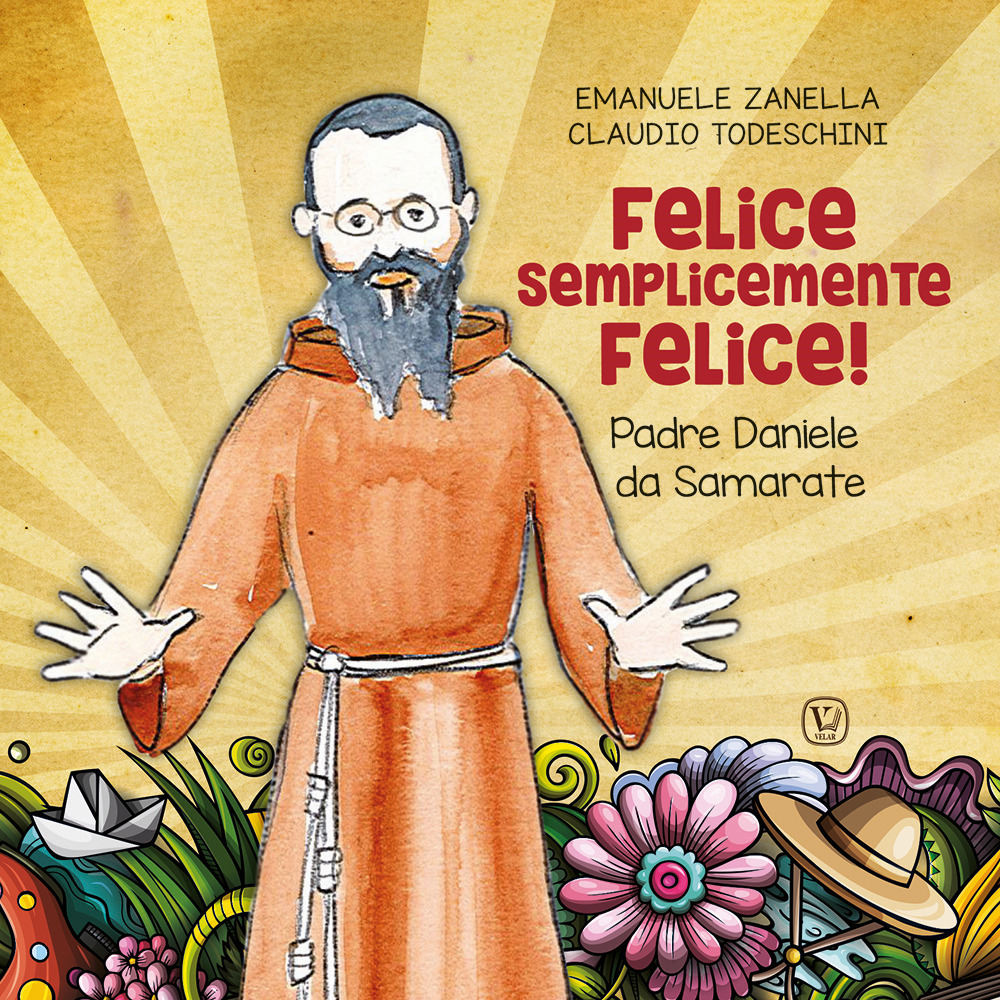 Felice semplicemente felice! Padre Daniele da Samarate