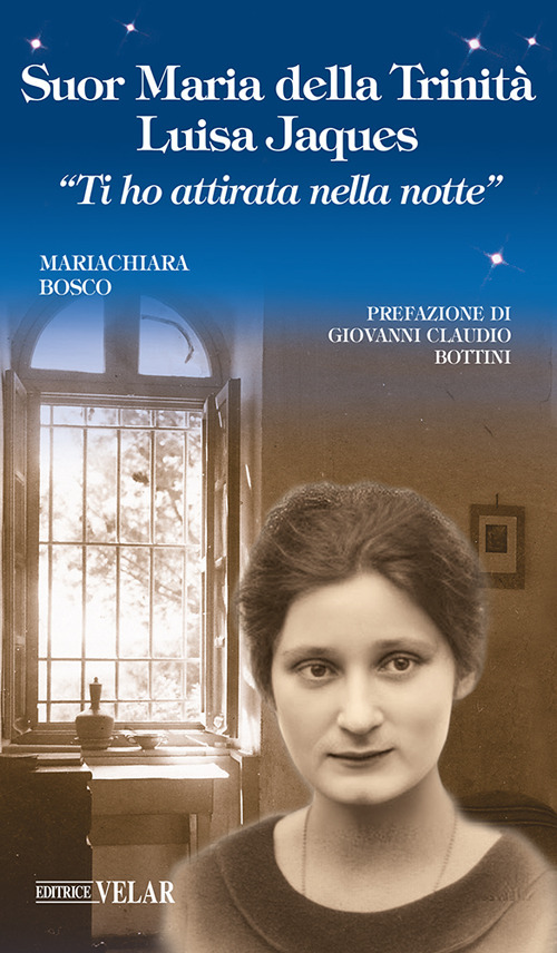 Suor Maria della Trinità Luisa Jaques. «Ti ho attirata nella notte»