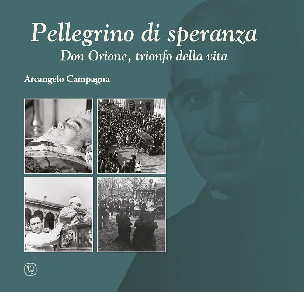 Pellegrino di speranza. Don Orione, trionfo della vita