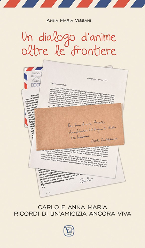 Un dialogo d'anime oltre le frontiere. Carlo e Anna Maria ricordi di un'amicizia ancora viva