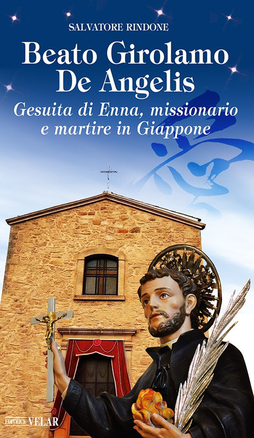 Beato Girolamo De Angelis. Gesuita di Enna, missionario e martire in Giappone