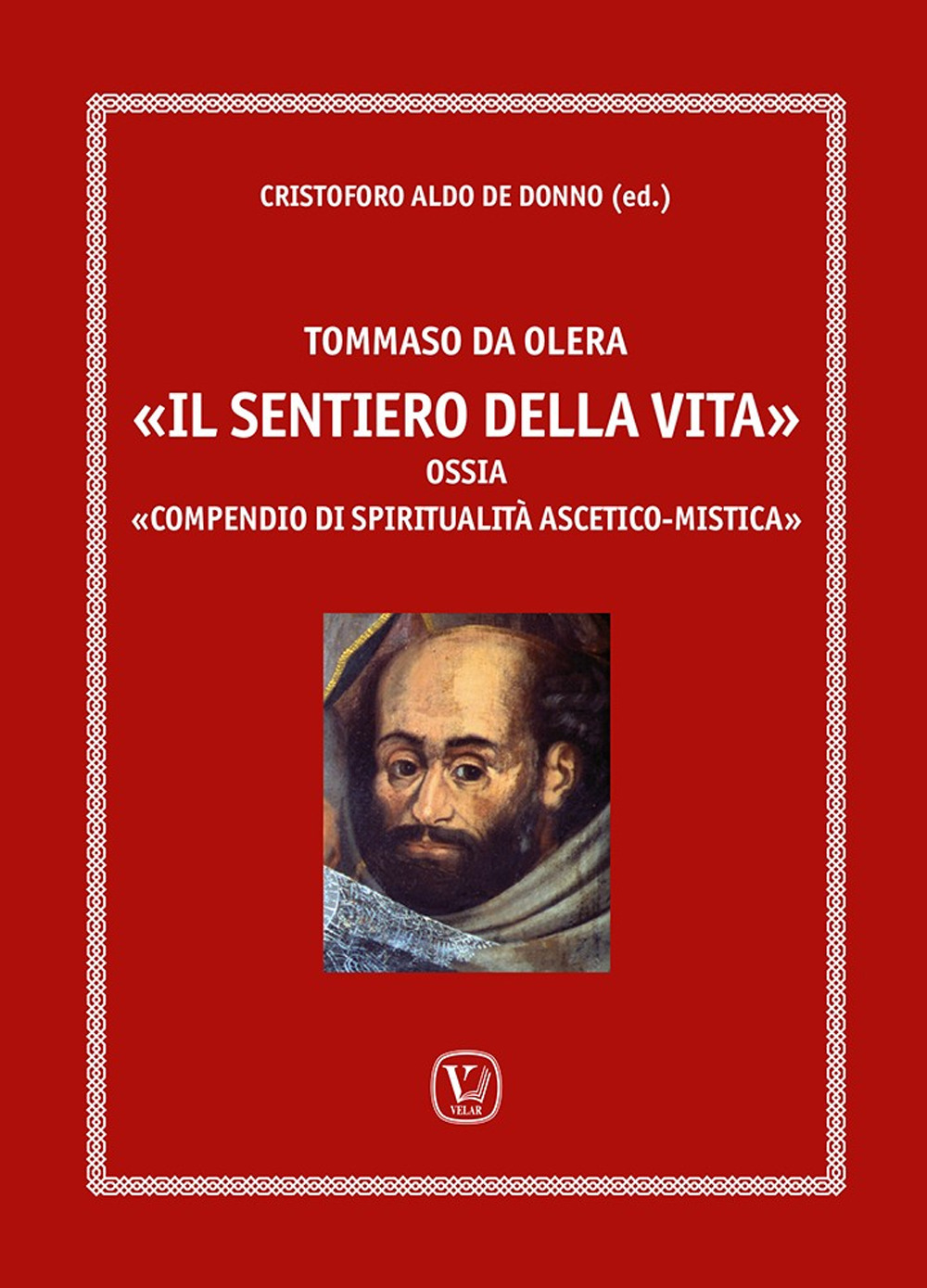 Tommaso da Olera. «Il sentiero della vita ». Ossia «compendio di spiritualità ascetico-mistica»