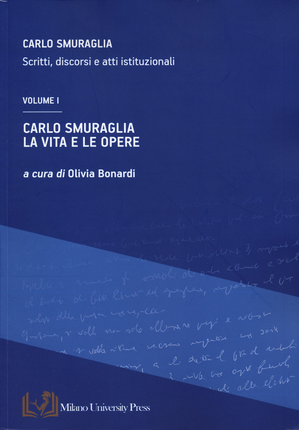 Carlo Smuraglia. La vita e le opere. Scritti, discorsi e atti istituzionali. Vol. 1